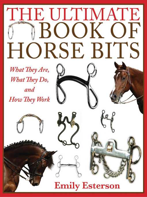 Title details for The Ultimate Book of Horse Bits by Emily Esterson - Available